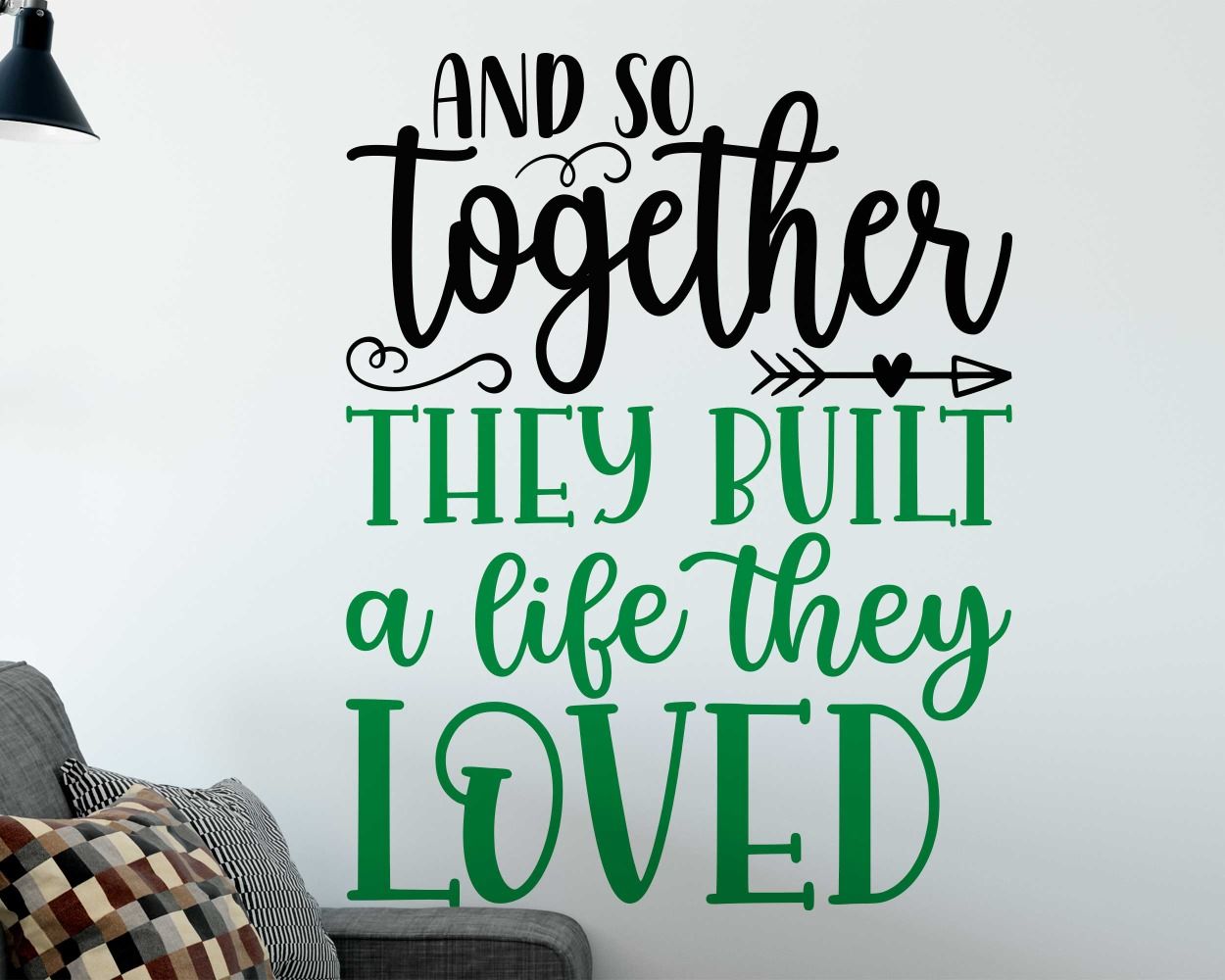 And So Together They Build A Life They Loved Motivational Quote Vinyl Wall Stickers