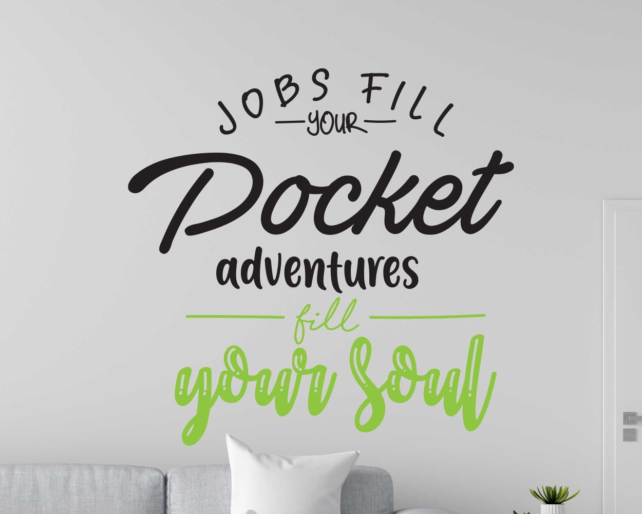 Jobs Fill Your Pocket Adventure Fill Your Soul Inspirational Quotes Vinyl Decals For Office Decoration 