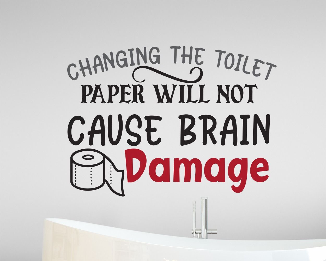 Changing The Toilet Paper Will Not Cause Brain Quotes Decals