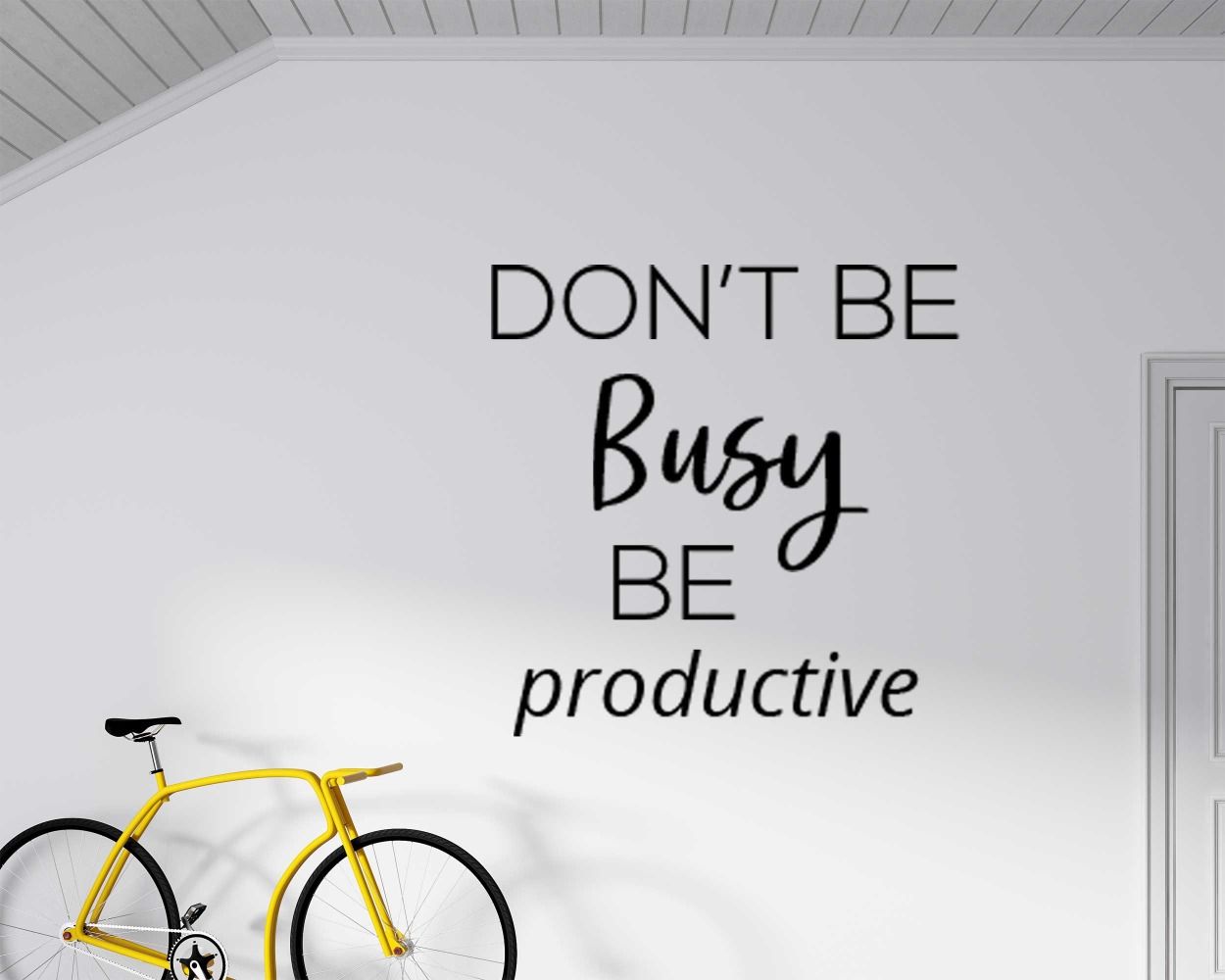 Don't Be Busy Be Productive Quotes Wall Stickers