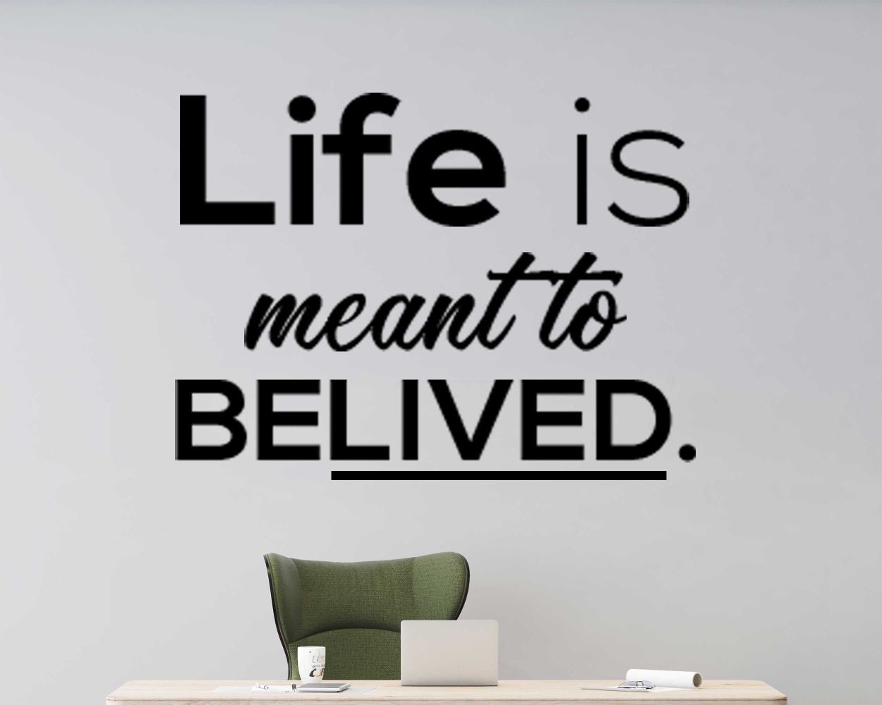 Life Is Meant To Belived Wall Stickers For Room Wall Decor