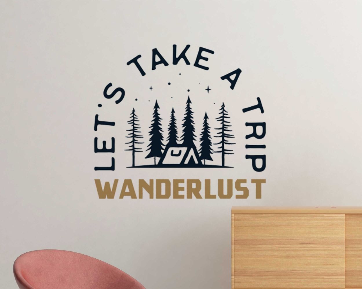 Wanderlust Lets Take A Trip Inspirational Quotes Vinyl Wall Decals
