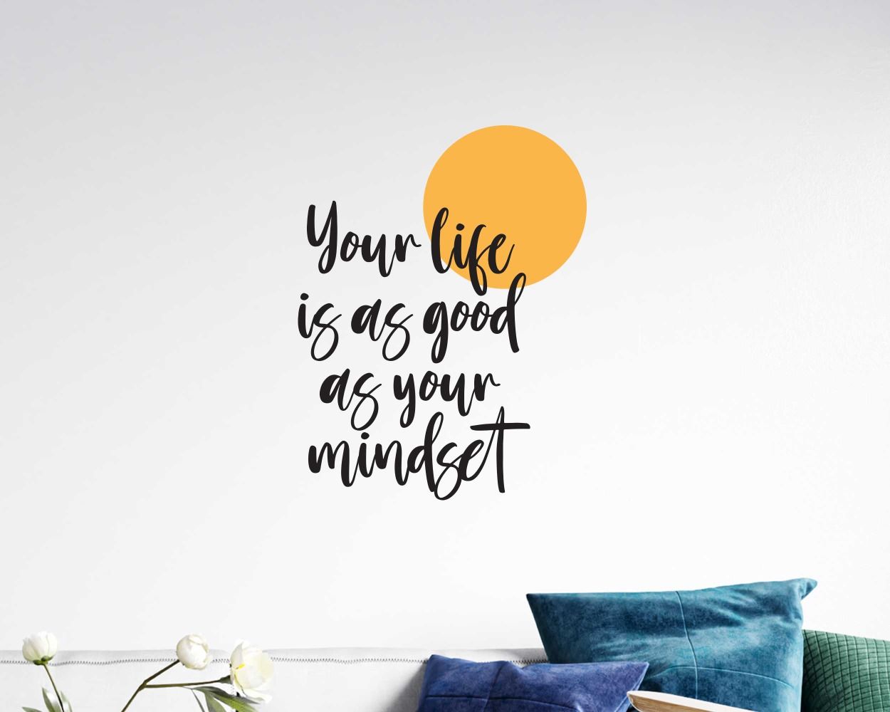 Your Life Is As Good As Your Mindset Motivational Vinyl Decals