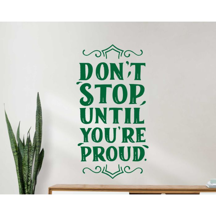 Don't Stop Until You're Proud Inspirational Quote Decal For Office Decoration