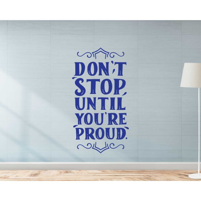 Don't Stop Until You're Proud Inspirational Quote Decal For Office Decoration