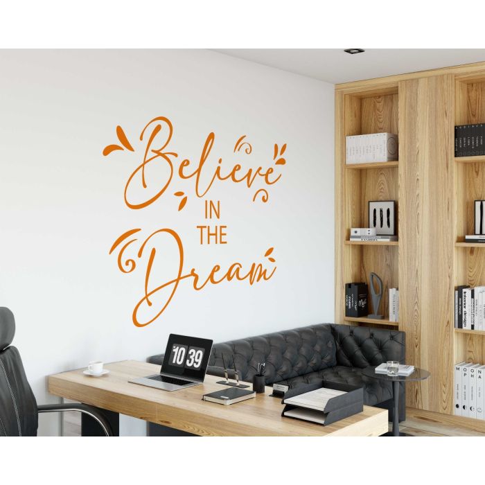Believe in the Dream, Inspirational Wall Quote, Bedroom Wall Stickers
