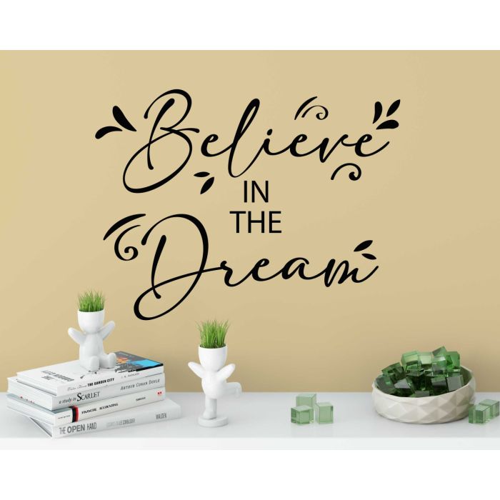 Believe in the Dream, Inspirational Wall Quote, Bedroom Wall Stickers