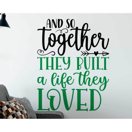 And So Together They Build A Life They Loved Motivational Quote Vinyl Wall Decals