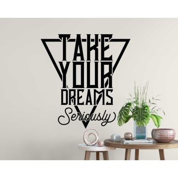 Take Your Dream Seriously Quote Wall Sticker for Office and Home Decoration