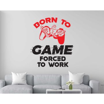 Born to Game Forced to Work Gaming Wall Decals For Gamer Room Setup