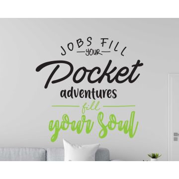 Jobs Fill Your Pocket Adventure Fill Your Soul Inspirational Quotes Vinyl Decals For Office Decoration 