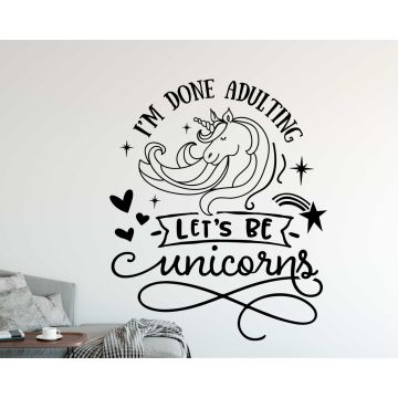 I'm Done Adulting Lets Be Unicorn Quote Vinyl Stickers