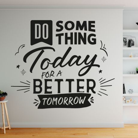 Do Something Today for a Better Tomorrow - Motivational Workplace Quote Vinyl Wall Sticker