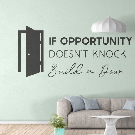 If Opportunity doesn't Knock, Build a Door - Office Motivational Quote Vinyl Wall Sticker