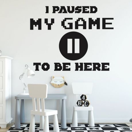 I Paused My Game To Be Here Gaming Zone Wall Decals For Boys Bedroom