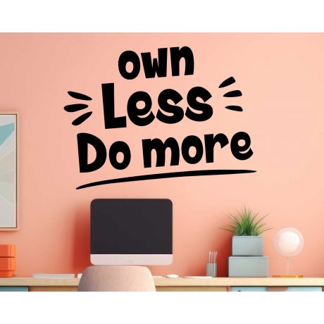 Own Less Do More, Motivational Wall Quotes, Positive Quotes