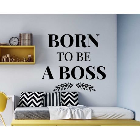 Born To Be A Boss, Motivational Wall Quotes, Positive Quotes
