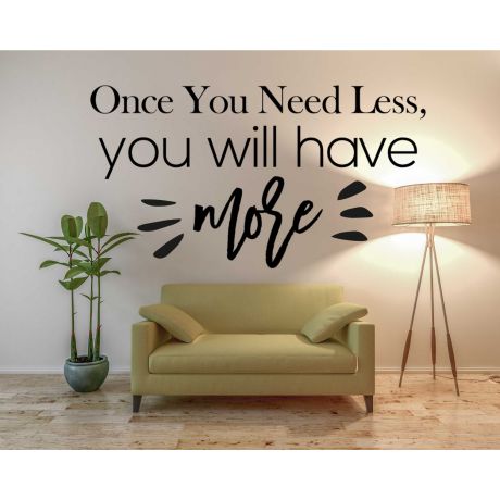 Once You Need Less, You Will Have More, Positive Quotes 