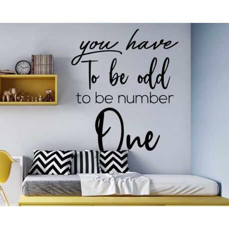 You have To Be Odd To Be Number One , Motivational Positive Wall Quotes