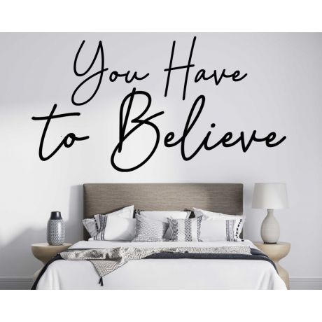 Elevate Your Space with 'You Have to Believe' Motivational Quotes Wall Decals