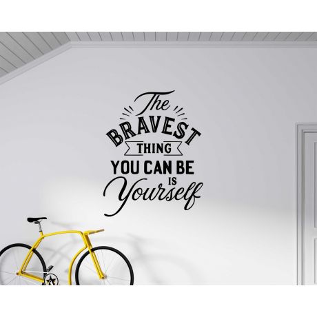 The Bravest Thing You Can Be Is Yourself, Wall Art, Inspirational Quote