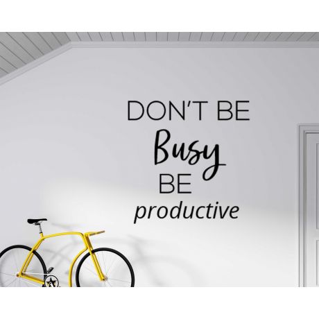 Don't Be Busy Be Productive Quotes Wall Decals For Room Wall Decoration