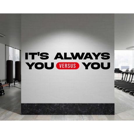 Its always You vs You Gym Inspirational Fitness Quote