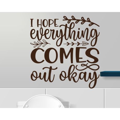 I Hope Everything Comes Out Okay Quote Vinyl Decal For Bathroom Toilet Decoration