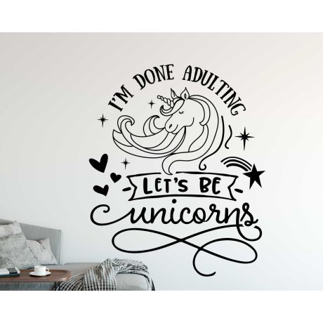 I'm Done Adulting Lets Be Unicorn Quote Decals For Home Wall Decoration