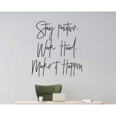 Stay Positive Work Hand Make It Happen Quotes Wall Decals For Office Wall Decoration