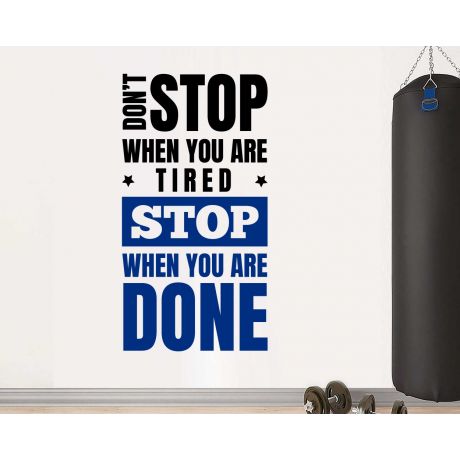 Don't Stop When You Are Tired Stop When You Are Done