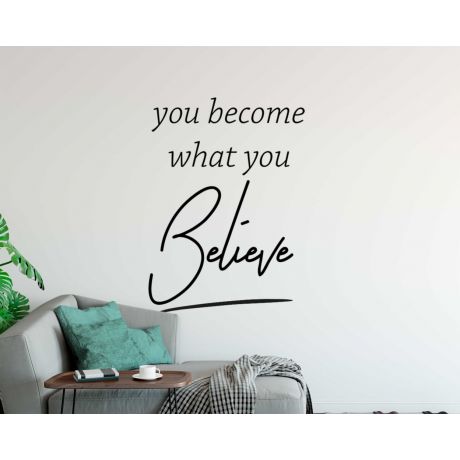 You Become What You Believe Motivational Quotes Wall Decals