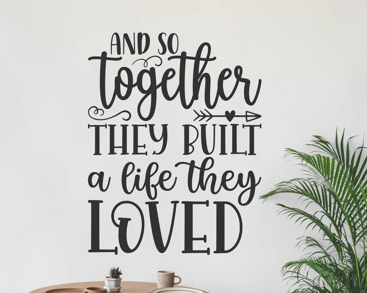 And So Together They Build A Life They Loved Motivational Quote Vinyl Wall Decals 
